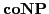 $ \mathbf{coNP}$