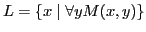 $ L = \{x\mid \forall y M(x, y)\}$