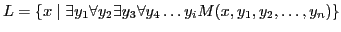 $ L = \{x\mid \exists y_1\forall y_2\exists y_3\forall y_4\ldots y_i M(x, y_1, y_2, \ldots, y_n)\}$