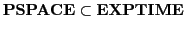 $ \mathbf{PSPACE}\subset \mathbf{EXPTIME}$