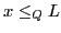 $ x\leq_Q L$
