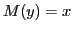$ M(y) = x$