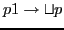 $ p1 \rightarrow \sqcup p$