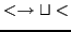 $ <\rightarrow \sqcup <$