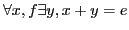 $ \forall x,f \exists y, x + y = e$