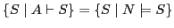 $\displaystyle \{S\mid A \vdash S\} = \{ S \mid N \models S\}$